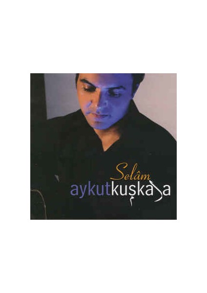Aykut Kuşkaya - Selam - Albüm - Cd