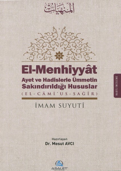 Elmenhiyyat Ayet Ve Hadislerle Ümmetin Sakındırıldığı Hususlar (Elcami'Ussagir) - İmam Suyûtî