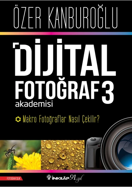 Dijital Fotoğraf Akademisi 3- Makro Fotoğraflar Nasıl Çekilir? - Özer Kanburoğlu