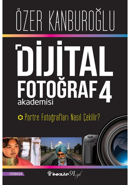 Dijital Fotoğraf Akademisi 4- Portre Fotoğrafları Nasıl Çekilir? - Özer Kanburoğlu