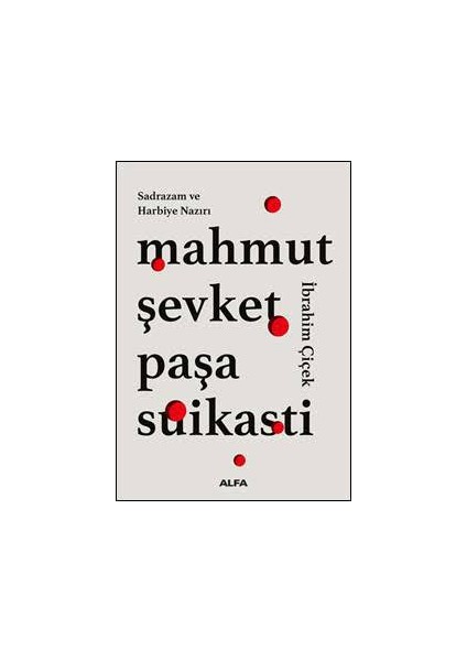 Mahmut Şevket Paşa Suikasti - İbrahim Çiçek