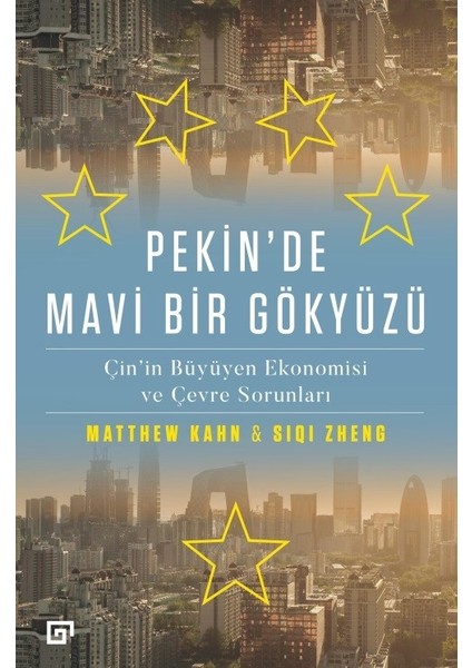 Pekin’de Mavi Bir Gökyüzü: Çin’in Büyüyen Ekonomisi Ve Çevre Sorunları - Matthew Kahn - Siqi Zheng