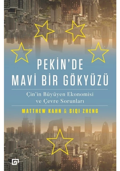 Pekin’de Mavi Bir Gökyüzü: Çin’in Büyüyen Ekonomisi Ve Çevre Sorunları - Matthew Kahn - Siqi Zheng