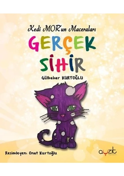 Kedi Mor’Un Maceraları – Gerçek Sihir - Gülbahar Kurtoğlu