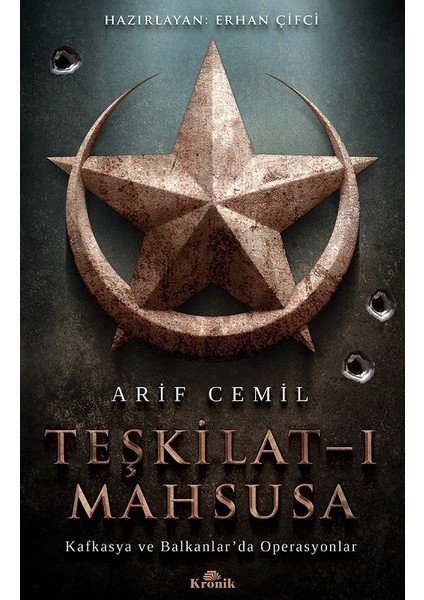 Teşkilat-ı Mahsusa Kafkasya ve Balkanlar’da Operasyonlar - Arif Cemil
