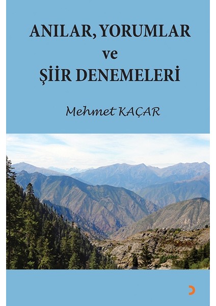 Anılar, Yorumlar Ve Şiir Denemeleri - Mehmet Kaçar