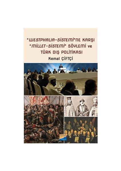 “Westphalia‐Sistemi”Ne Karşı “Millet‐Sistemi” Söylemi Ve Türk Dış Politikası - Kemal Çiftçi