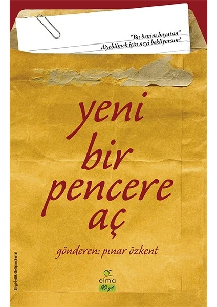 Yeni Bir Pencere Aç: “Bu Benim Hayatım” Diyebilmek İçin Neyi Bekliyorsun? - Pınar Özkent