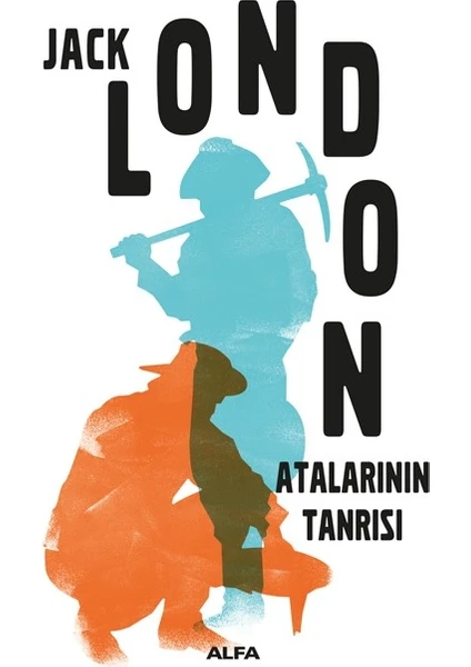 Atalarının Tanrısı- Jack London