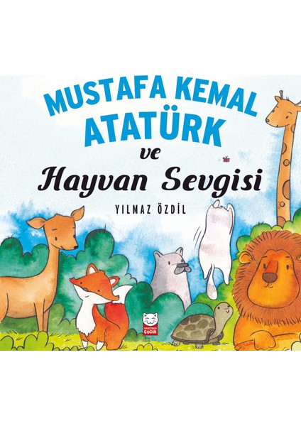 Mustafa Kemal Atatürk Ve Hayvan Sevgisi - Yılmaz Özdil