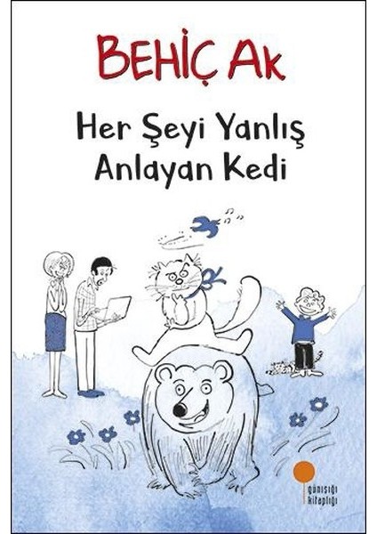 Her Şeyi Yanlış Anlayan Kedi - Behiç Ak