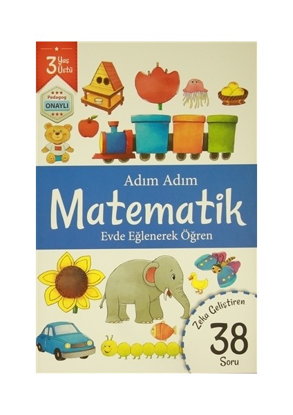 Adım Adım Matematik 3 Yaş - Zeka Geliştiren 38 Soru