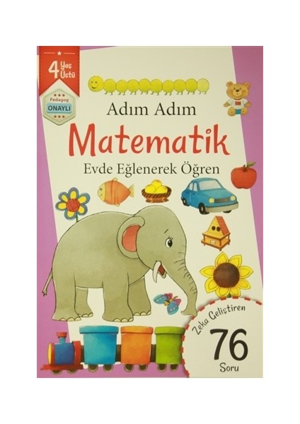 Adım Adım Matematik 4 Yaş - Zeka Geliştiren 76 Soru