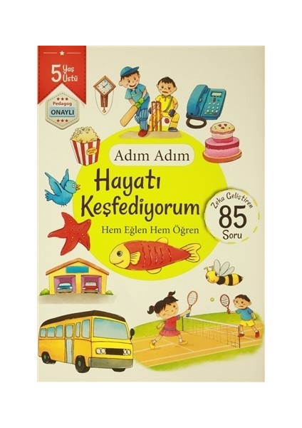 Adım Adım Hayatı Keşfediyorum 5 Yaş - Zeka Geliştiren 85 Soru