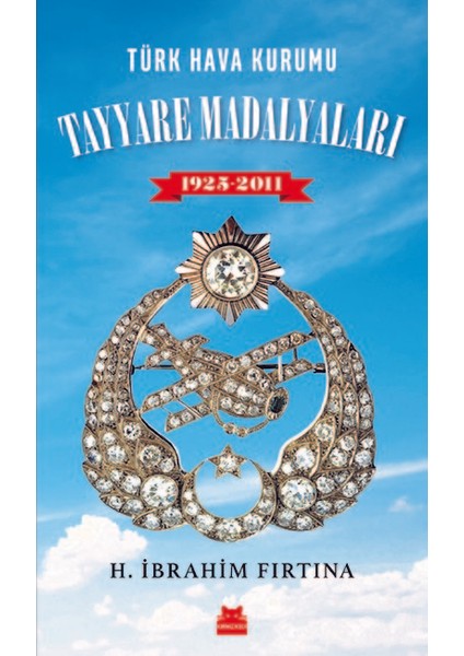 Türk Hava Kurumu Tayyare Madalyaları 19252011 - H. İbrahim Fırtına