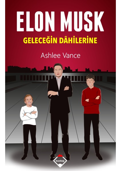 Elon Musk: Geleceğin Dahilerine - Ashlee Vance