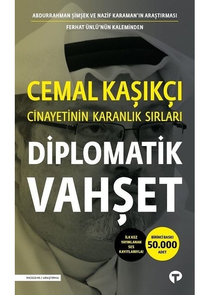 Diplomatik Vahşet-Cemal Kaşıkçı Cinayetinin Karanlık Sırları - Ferhat Ünlü - Abdurrahman Şimşek - Nazif Karaman