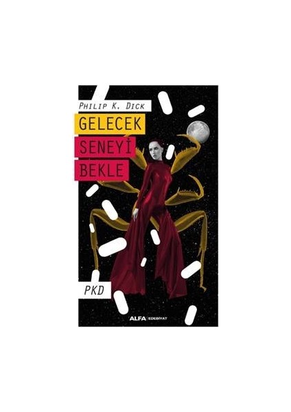 Gelecek Seneyi Bekle - Philip K. Dick