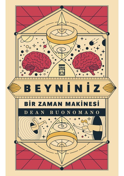 Beyniniz Bir Zaman Makinesi - Dean Buonomano