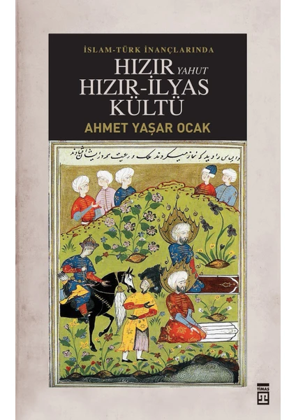 Hızır Yahut Hızır İlyas Kültü - Ahmet Yaşar Ocak