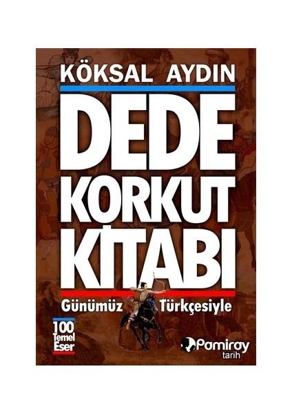 Dede Korkut Kitabı (Günümüz Türkçesiyle) - Köksal Aydın