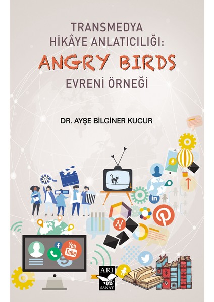 Transmedya Hikâye Anlatıcılığı Angry Bırds Evreni Örneği - Ayşe Bilginer Kucur
