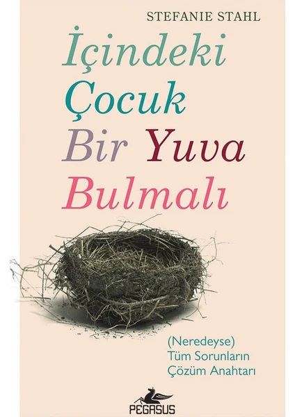 İçindeki Çocuk Bir Yuva Bulmalı - Stefanie Stahl