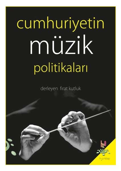 Cumhuriyetin Müzik Politikaları - Fırat Kutluk