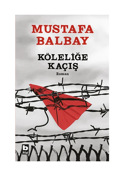 Köleliğe Kaçış - Mustafa Balbay