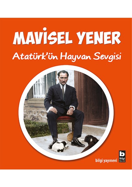Atatürk’ün Hayvan Sevgisi - Mavisel Yener