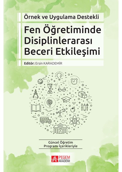 Pegem Akademi Yayıncılık Fen Öğretiminde Disiplinlerarası Beceri Etkileşimi Örnek ve Uygulama Destekli