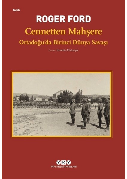 Cennetten Mahşereortadoğu’Da Birinci Dünya Savaşı - Roger Ford