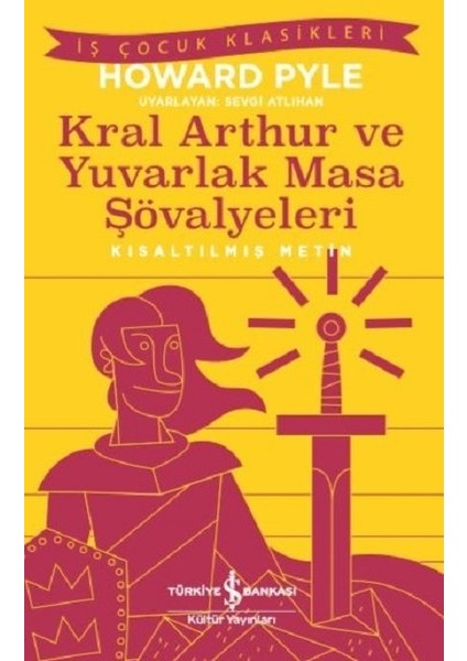 Kral Arthur Ve Yuvarlak Masa Şövalyeleri (Kısaltılmış Metin) - Howard Pyle