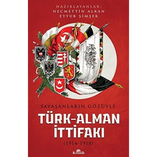 Savaşanların Gözüyle Türk Alman İttifakı 1914-1918
