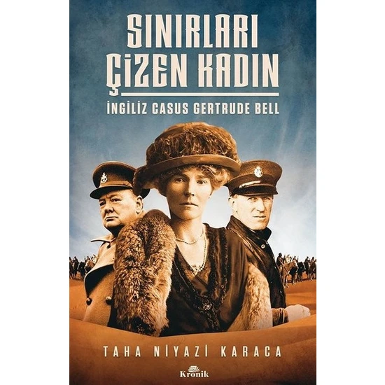 Sınırları Çizen Kadın  İngiliz Casus Gertrude Bell - Taha Niyazi Karaca