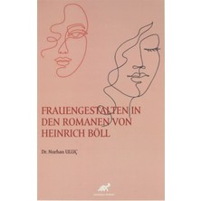 Frauengestalten In Den Romanen Von Heinrich Böll - Nurhan Uluç