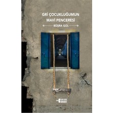Gri Çocukluğumun Mavi Penceresi - Büşra Gül