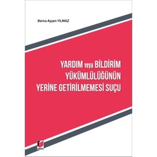 Yardım ve Bildirim Yükümlülüğünün Yerine Getirilmemesi Suçu - Berna Ayşen Yılmaz