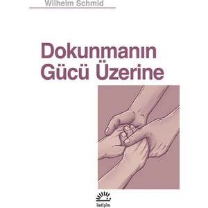 Dokunmanın Gücü Üzerine - Wilhelm Schmid