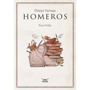 Dünya Yurttaşı Homeros - Fecri Polat