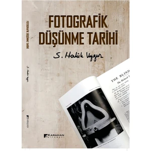 Fotografik Düşünme Tarihi - S. Haluk Uygur