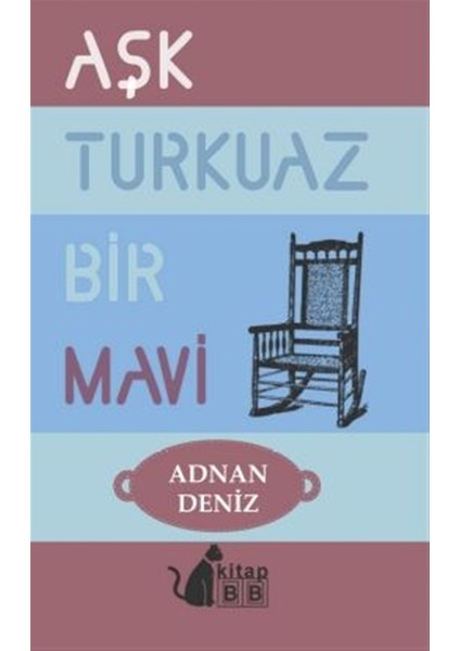 Aşk Turkuaz Bir Mavi - Adnan Deniz