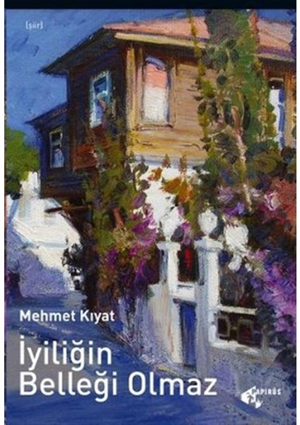 İyiliğin Belleği Olmaz - Mehmet Kıyat