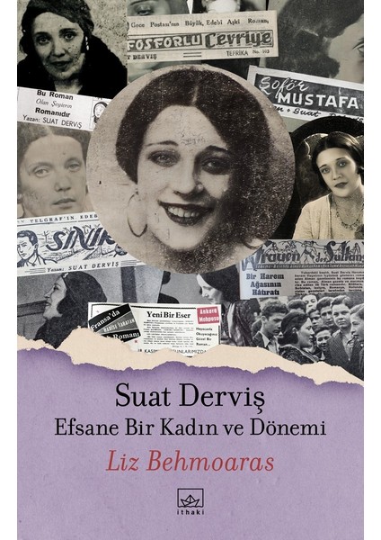 Suat Derviş: Efsane Bir Kadın ve Dönemi - Liz Behmoaras