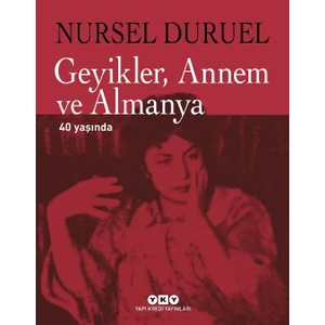 Geyikler, Annem ve Almanya 40 Yaşında - Nursel Duruel
