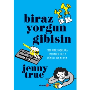 Biraz Yorgun Gibisin - Jenny True