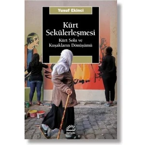 Kürt Sekülerleşmesi Kürt Solu ve Kuşakların Dönüşümü -Yusuf Ekinci