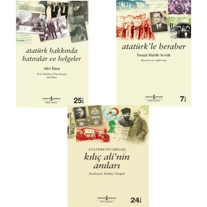Atatürk’ün Sırdaşı Kılıç Ali’nin Anıları - Atatürk’le Beraber - Atatürk Hakkında Hatıralar ve Belgeler / 3 Kitap Set