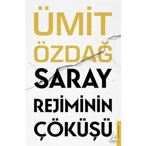 Saray Rejiminin Çöküşü - Ümit Özdağ