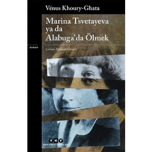 Marina Tsvetayeva Ya Da Alabuga'da Ölmek - Venus Khoury - Ghata